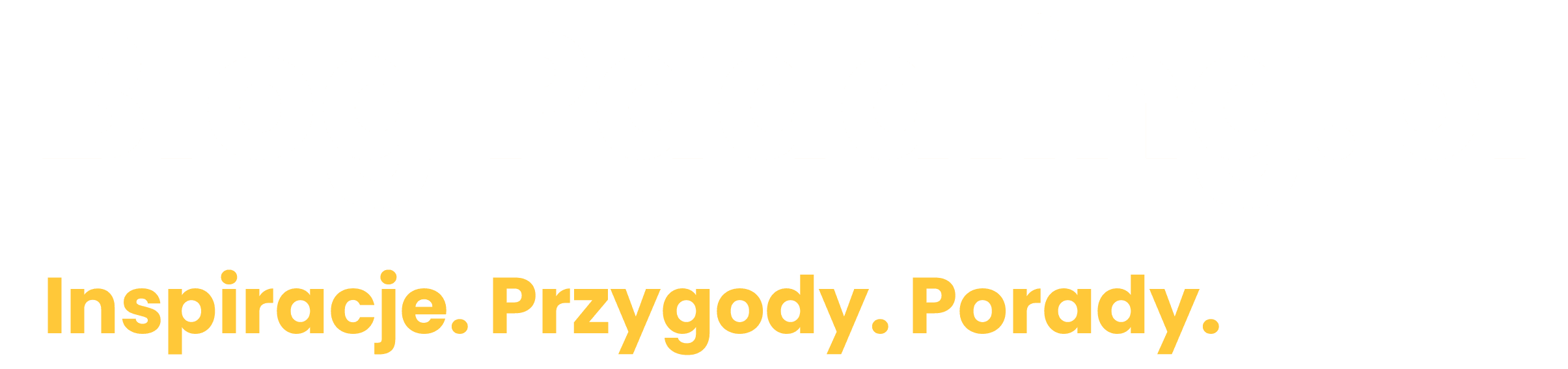 Inspiracje. Przygody. Porady.